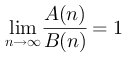 lim n->&infinity; A(n)/B(n) = 1