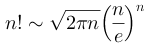 n! ∼ √(2πn) * (n/e)^n